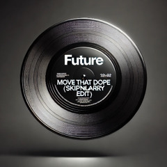 Future - Move That Dope (SkipNLarry Edit)