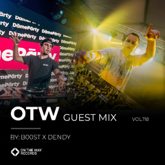 OTW Guest Mix Vol.118: B00ST x DENDY
