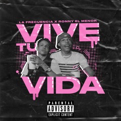 La Frecuencia x Ronny El Menor - Vive Tu Vida