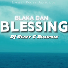 Blaka Dan - Blessing [DJ Geezy G_RoadMix]