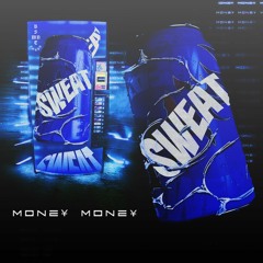 Money Money - Sweat
