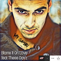 Vix Sambi ft These Dayz - Blame It On Love | 3rdTimeRecords | #WelcomeToTheFamily