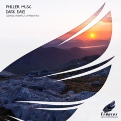 Philler Music - Dark Days (George Crossfield Extended Mix) [Trancer Recordings] *Out Now*