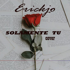 Solamente Tú-ErickJo Cover