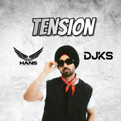 Tension Dhol Mix - DIljit DJ HANS DJ KS