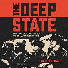 [PDF] Read The Deep State: A History of Secret Agendas and Shadow Governments by  Ian Fitzgerald,Mac