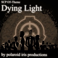 [SCP O5-Theme] Dying Light
