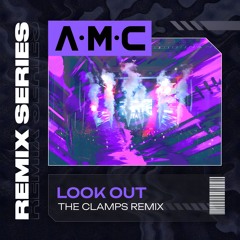 A.M.C - Look Out (The Clamps Remix)