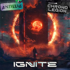 CHRONOLEGION ft. ANTILLIA - IGNITE