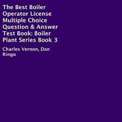 Read EBOOK 💙 The Best Boiler Operator License Multiple Choice Question & Answer Test