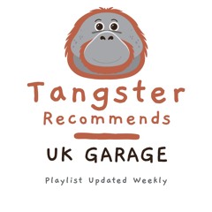 Tangster Recommends… UK Garage