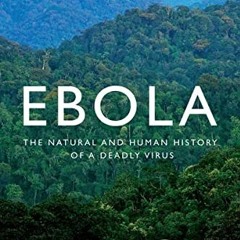 Get PDF Ebola: The Natural and Human History of a Deadly Virus by unknown