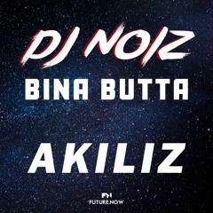 DJ Noiz & Bina Butta - Akiliz (Remix)
