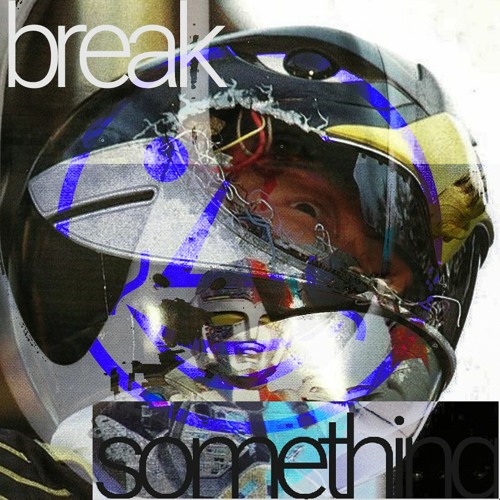 Break Something