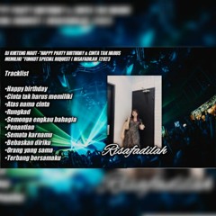 DJ™ •Kheteng Maut • HAPPY BIRTHDAY  & CINTA TAK HARUS MEMILIKI• SPESIAL REQ {{ RISA FADILAH }}.mp3