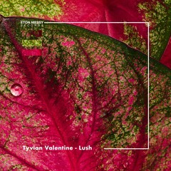 Tyvion Valentine - Lush EP