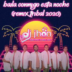 Baila Conmigo Esta Noche (Remix Tribal) - DJ Jhon Ft HB