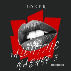 JOKER pres. VALENTINE MASHUP PACK 3 (SUPPORTED BY DJS FROM MARS AND RUDEEJAY)