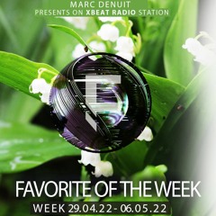Marc Denuit // Favorite of the Week Podcast Week 29.04-06.05.22 On XBeat Radio Stationt