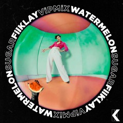 Harry Styles - Watermelon Sugar (FiiKLAY Vip Mix) // BUY=FREE DOWNLOAD