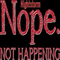 Nightstorm -  Nope Not Happening