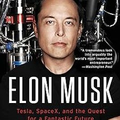 Download EPUB Elon Musk: Tesla, SpaceX, and the Quest for a Fantastic Future Online New Chapters