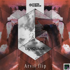 Porter Robinson - Language (Arvil Flip)