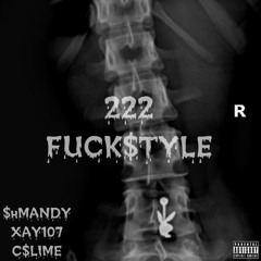 222 FUCK$TYLE - $hMANDY, XAY107, C$LIME