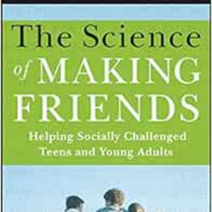 DOWNLOAD EBOOK 💝 The Science of Making Friends: Helping Socially Challenged Teens an