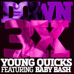 Young Quicks & Baby Bash - Down 3x (Produced by Fingazz)
