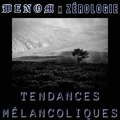 Tendances Mélancoliques (x Zérologie)
