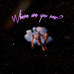 Where are you now ?