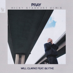 Will Clarke - Pray (Micky Stardust Remix) (Radio Edit)