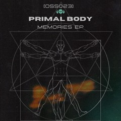 [OSS023] Primal Body - Memories EP (Snippets)