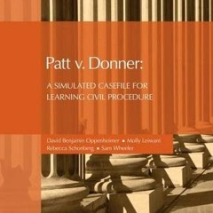 [ACCESS] EBOOK EPUB KINDLE PDF Patt v. Donner: A Simulated Casefile for Learning Civil Procedure (Co