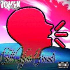 Tell Your Friends by greed