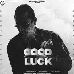 Good Luck - Garry Sandhu