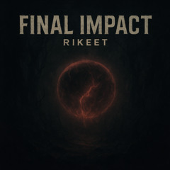 Final Impact by Rikeet