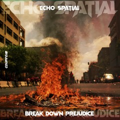 Echo Spatial - Break Down Prejudice [COUPF018]