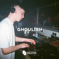 GHOULISH / EXCLUSIVE MIX FOR ELECTRONIC SUBCULTURE