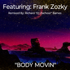 Body Movin Featuring Frank Zozky (Richard Dj Zachoor Barnes) Remix