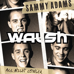 SAMMY ADAMS vs. TATE MCRAE - ALL NIGHT LONGER (WALSH '2 hands' EDIT)