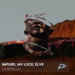 IMPURE, Jay Lock, Elyx - La Botella [Release]