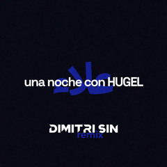 HUGEL - Una Noche Con Hugel (Dimitri Sin Remix)