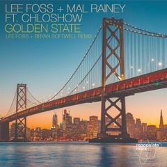 Lee Foss & Mal Rainey - Golden State feat. Chloshow (Lee Foss & Bryan Softwell Remix)
