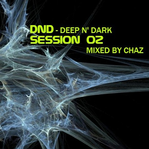 DEEP N' DARK - SESSION 02