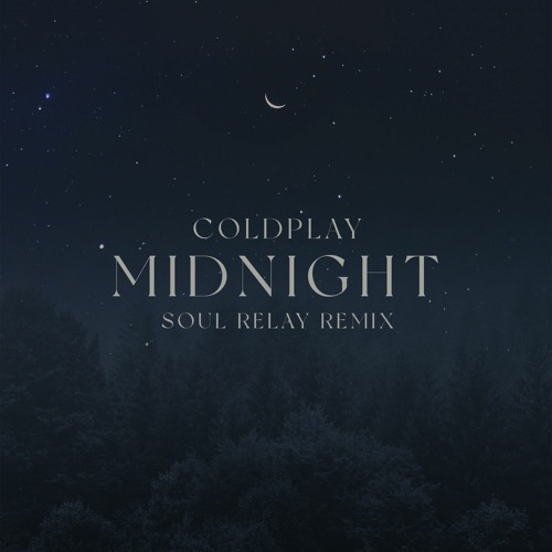 Stream [FREE DOWNLOAD] Coldplay Midnight (Soul Relay Remix) by Soul