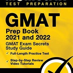 [Access] EBOOK EPUB KINDLE PDF GMAT Prep Book 2021 and 2022 - GMAT Exam Secrets Study Guide, Full-Le