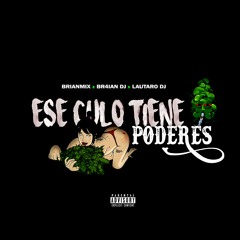 ESE CULO TIENE PODERES - BRIANMIX X BR4IANDJ X LAUTARODJ