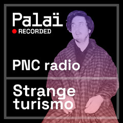 Palaï w/ Strange turismo (PNC radio 02.08)